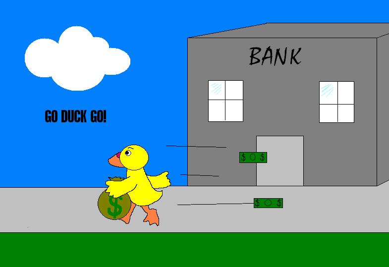 duck robbing bank.JPG